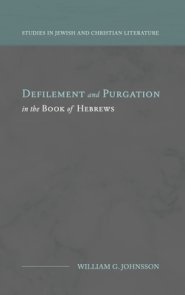 Defilement and Purgation in the Book of Hebrews