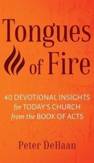 Tongues of Fire: 40 Devotional Insights for Today's Church from the Book of Acts