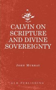 Calvin on Scripture and Divine Sovereignty