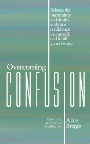 Overcoming Confusion: Release the uncertainty and doubt, embrace confidence in yourself, and fulfill your destiny.