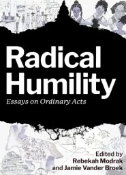 Radical Humility: Essays on Ordinary Acts