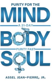 Purity for the Mind, Body, and Soul: 21-Day Purity Fast