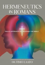 Hermeneutics in Romans: Paul's Approach to Reading the Bible