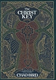 The Christ Key: Unlocking the Centrality of Christ in the Old Testament