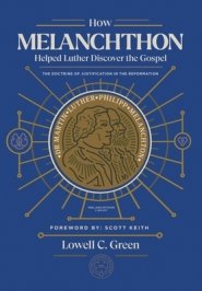 How Melanchthon Helped Luther Discover the Gospel: The Doctrine of Justification in the Reformation