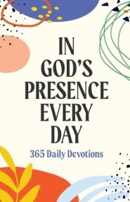 In God's Presence Every Day: 365 Daily Devotions