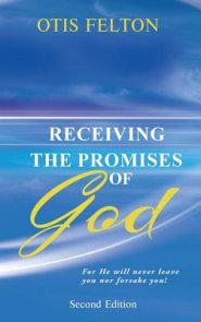 Receiving the Promises of God: For He will never leave you nor forsake you!