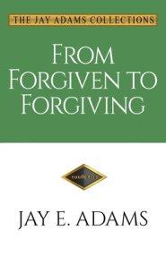 From Forgiven to Forgiving: Learning to Forgive One Another God's Way