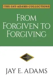 From Forgiven to Forgiving: Learning to Forgive One Another God's Way