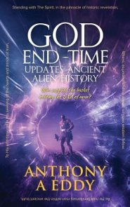 GOD End-Time Updates Ancient Alien History