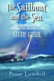 The Sailboat and the Sea Study Guide: Encounters with God through the Journey of Life