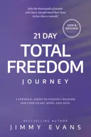 21 Day Total Freedom Journey: A Personal Guide to Finding Freedom for Your Heart, Mind, and Soul