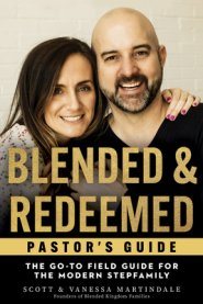 Blended and Redeemed: The Go-To Field Guide for the Modern Stepfamily