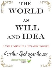 The World as Will and Idea: 3 volumes in 1 [unabridged]