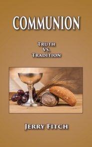 Communion: Truth vs. Tradition