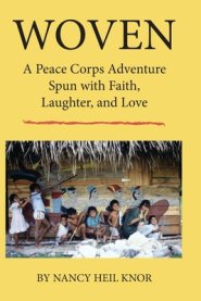 Woven: A Peace Corps Adventure Spun with Faith, Laughter, and Love