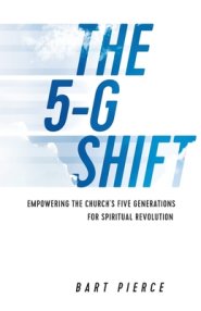 The 5-G Shift: Empowering the Church's Five Generations for Spiritual Revolution