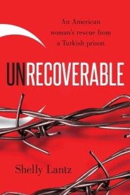 Unrecoverable: An American woman's rescue from a Turkish prison