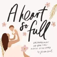 A Heart So Full: Inspirational Messages for New Moms