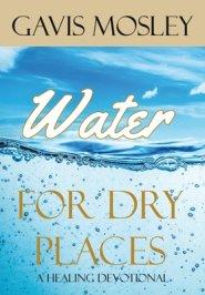 Water for Dry Places: A Healing Devotional