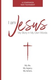 I am Jesus: My Story In My Own Words