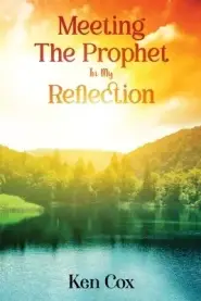 Meeting The Prophet In My Reflection