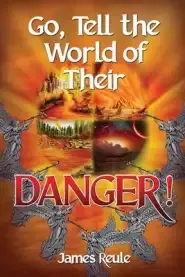 Go, Tell the World of Their Danger!