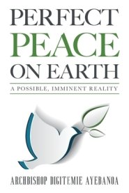 PERFECT PEACE ON EARTH: A POSSIBLE, IMMINENT REALITY