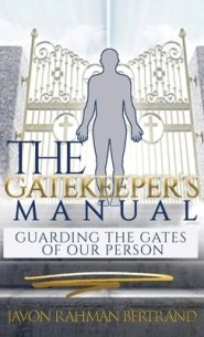 The Gatekeeper's Manual: Guarding the Gates of Our Person