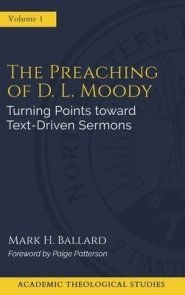 The Preaching of D. L. Moody: Turning Points toward Text-Driven Preaching