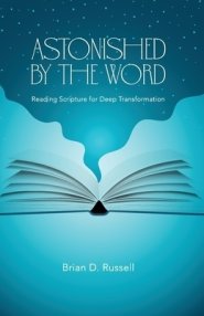 Astonished by the Word: Reading Scripture for Deep Transformation