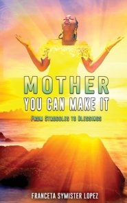 Mother, You Can Make It: From Struggles to Blessings