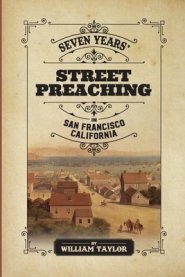 Seven Years' Street Preaching in San Francisco, California