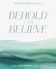 Behold and Believe: A Study of the Gospel of John with Video Access