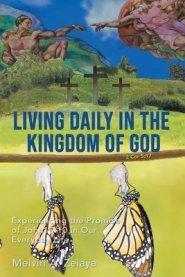 Living Daily in the Kingdom of God: Experiencing the Promise of John 10:10 in Our Everyday Life