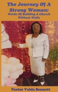 The Journey Of A Strong Woman: Works Of Building A Church Without Walls