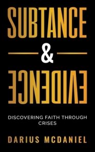 Substance & Evidence: Discovering Faith Through Crises