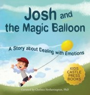 Josh And The Magic Balloon: A Children's Book About Anger Management, Emotional Management, and Making Good Choices | Dealing with Social Issues