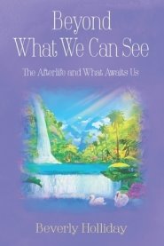 Beyond What We Can See: The Afterlife and What Awaits Us