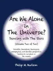 Are We Alone in The Universe?: Volume Two