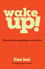 Wake Up!: The Alarm is Sounding on Your Life!