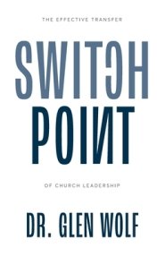 Switchpoint: The Effective Transfer of Church Leadership