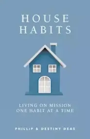 House Habits: Living on Mission One Habit at a Time