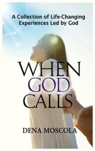 When God Calls: A Collection of Life-Changing Experiences Led by God