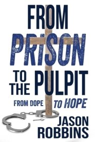 From Prison to the Pulpit: From Dope to Hope