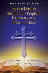 Seven Letters Detailing the Prophetic Framework of the Return of Christ