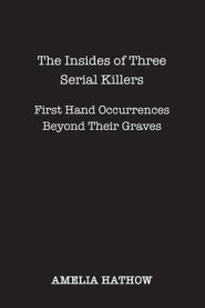 The Insides of Three Serial Killers