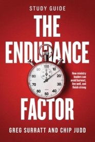 The Endurance Factor Study Guide: How ministry leaders can avoid burnout, live well, and finish strong