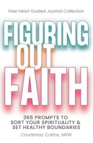 Figuring Out Faith: 365 Prompts to Sort Your Spirituality & Set Healthy Boundaries