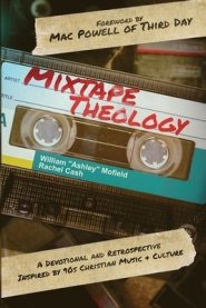 Mixtape Theology: A Bible Study & Retrospective Inspired by 90s Contemporary Christian Music and Culture